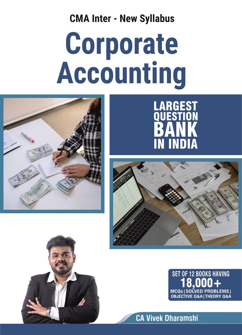 CMA_Inter_Corporate_Accounting_I_New_Syllabus_I_2023_Edition_I_More_than_2600_MCQs_Theory_QanddA_and_Practical_Problems_with_Solutions